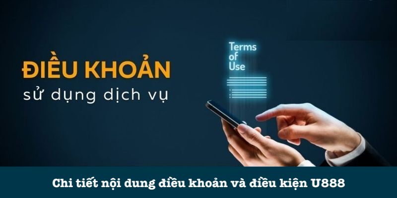 Các nội dung của điều khoản và điều kiện U888