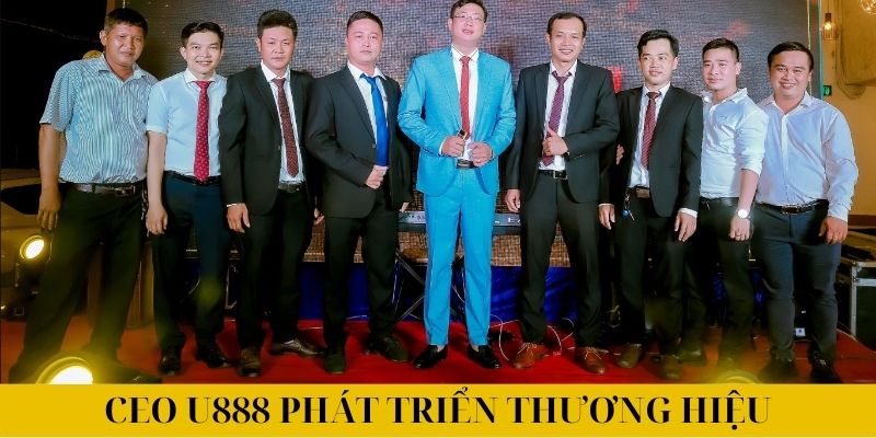 Đóng góp to lớn của CEO U888